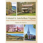 Colonial & Antebellum Virginia: Images of Montgomery County's Historical-Cultural Landscape - Hardcover