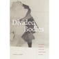 Divided Bodies: Lyme Disease, Contested Illness, and Evidence-Based Medicine - Paperback