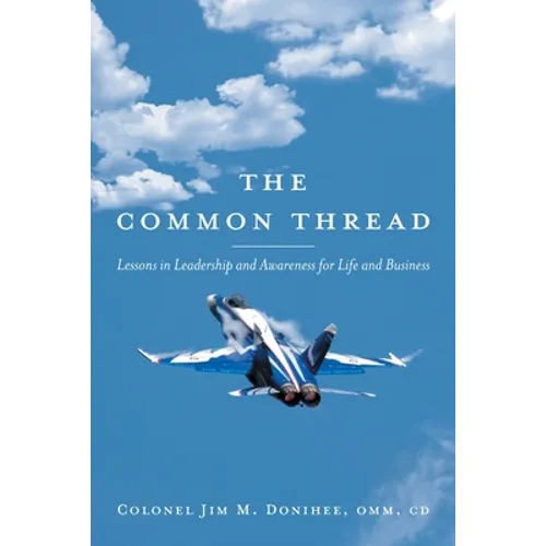 The Common Thread: Lessons in Leadership and Awareness for Life and Business - Paperback