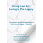 Living Is An Art - Loving Is The Legacy: Co-Authors' Heartfelt Reflections of Life, Love & Legacy - Volume 1 - Paperback