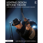 Lighting Design Beyond Theatre: A Process for the Evolving Entertainment Industry - Paperback