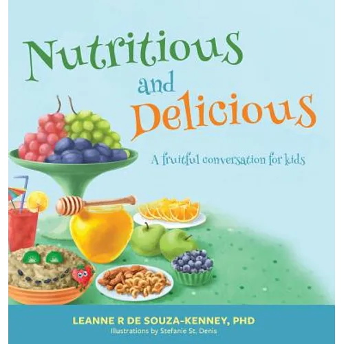 Nutritious and Delicious: A Fruitful Conversation for Kids - Hardcover