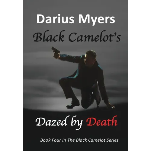 Black Camelot's Dazed By Death - Hardcover