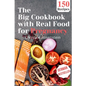 The Big Cookbook with Real Food for Pregnancy: Guidebook with 150 Delicious Recipes for an Optimal Prenatal Nutrition - Paperback