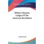 Military Masonic Lodges Of The American Revolution - Hardcover