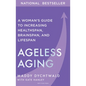 Ageless Aging: A Woman's Guide to Increasing Healthspan, Brainspan, and Lifespan - Hardcover