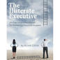 The Illiterate Executive: An Executive's Handbook for Mastering Financial Acumen - Paperback