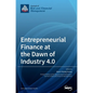Entrepreneurial Finance at the Dawn of Industry 4.0 - Hardcover