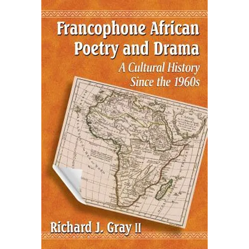Francophone African Poetry and Drama: A Cultural History Since the 1960s - Paperback