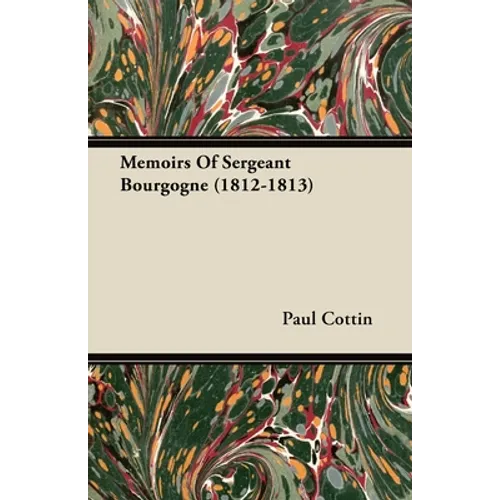 Memoirs of Sergeant Bourgogne (1812-1813) - Paperback