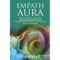 Empath Aura Reading Guide: Discovering the Change to Tap into Your Self-Understanding - Paperback