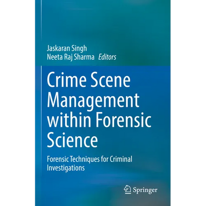 Crime Scene Management Within Forensic Science: Forensic Techniques for Criminal Investigations - Paperback