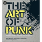 The Art of Punk: Posters + Flyers + Fanzines + Record Sleeves - Hardcover