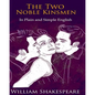 The Two Noble Kinsmen In Plain and Simple English: A Modern Translation and the Original Version - Paperback