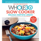 The Whole30 Slow Cooker: 150 Totally Compliant Prep-And-Go Recipes for Your Whole30 -- With Instant Pot Recipes - Hardcover