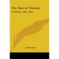 The Face of Violence: An Essay with a Play - Paperback