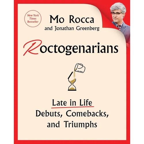 Roctogenarians: Late in Life Debuts, Comebacks, and Triumphs - Hardcover