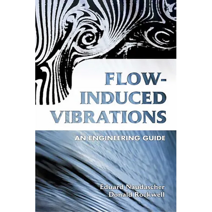 Flow-Induced Vibrations: An Engineering Guide - Paperback