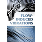 Flow-Induced Vibrations: An Engineering Guide - Paperback
