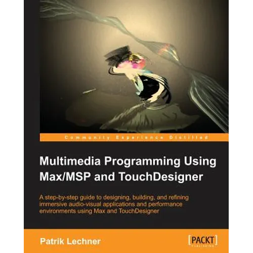 Multimedia Programming Using Max/MSP and TouchDesigner - Paperback