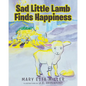 Sad Little Lamb Finds Happiness - Paperback