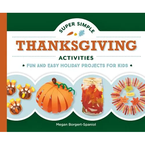 Super Simple Thanksgiving Activities: Fun and Easy Holiday Projects for Kids: Fun and Easy Holiday Projects for Kids - Library Binding
