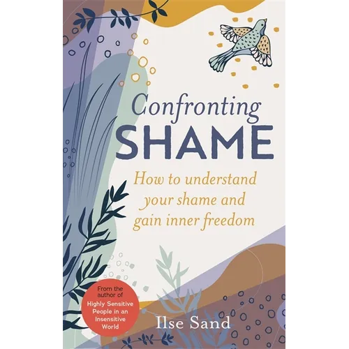 Confronting Shame: How to Understand Your Shame and Gain Inner Freedom - Paperback