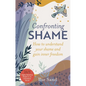 Confronting Shame: How to Understand Your Shame and Gain Inner Freedom - Paperback