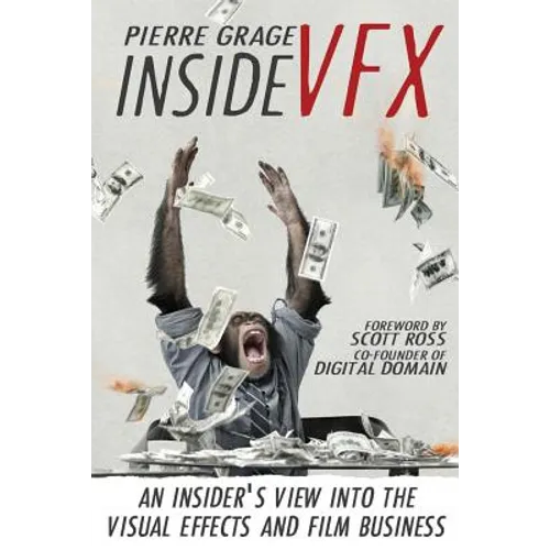 Inside VFX: An Insider's View Into The Visual Effects And Film Business - Paperback