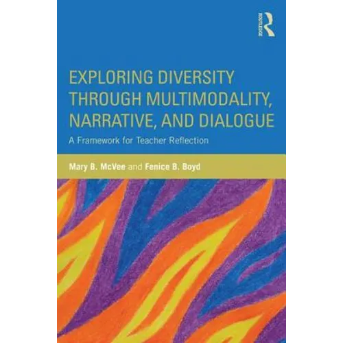 Exploring Diversity Through Multimodality, Narrative, and Dialogue: A Framework for Teacher Reflection - Paperback