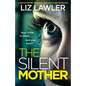 The Silent Mother: A completely gripping psychological thriller with a heart-stopping twist - Paperback