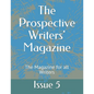 The Prospective Writers' Magazine: The Magazine for all Writers - Paperback