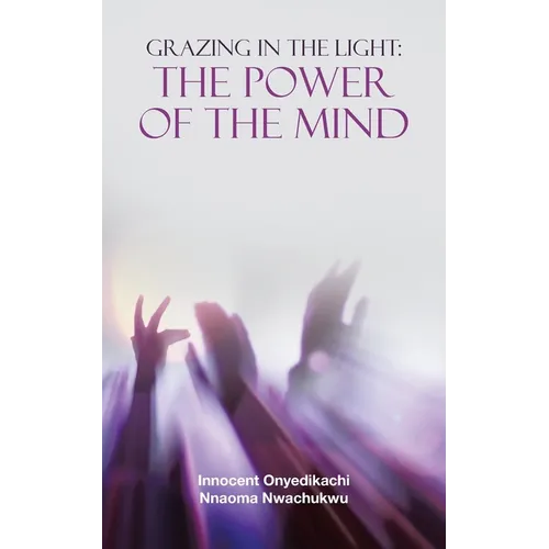 Grazing in the Light: the Power of the Mind - Paperback