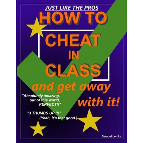 HOW TO CHEAT IN CLASS and get away with it! - Paperback