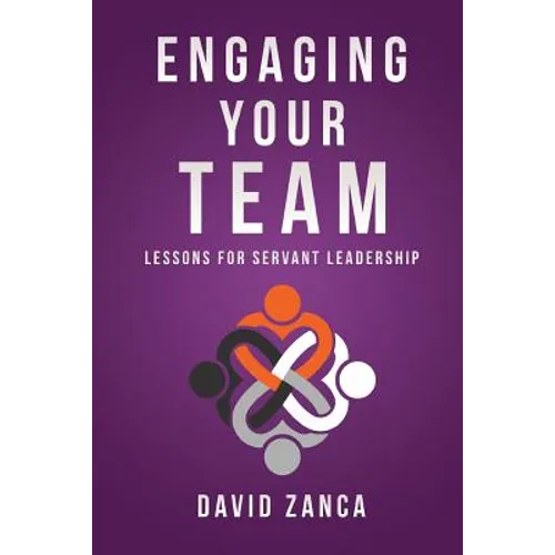 Engaging Your Team: Lessons for Servant Leadership - Paperback