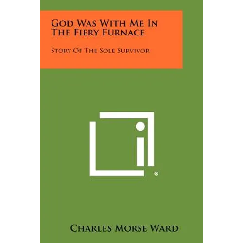 God Was with Me in the Fiery Furnace: Story of the Sole Survivor - Paperback