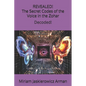 REVEALED! "The Secret Codes of the Voice in the Zohar": Decoded by Miriam Jaskierowicz Arman - Paperback