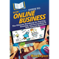 HowExpert Guide to Online Business: The Ultimate Handbook for Starting, Growing, and Succeeding in Your Internet Business - Paperback