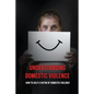 Understanding Domestic Violence: How To Help A Victim of Domestic Violence: Effects Of Abuse On The Victim - Paperback