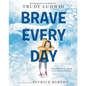 Brave Every Day - Hardcover