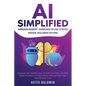 AI Simplified: Harnessing Microsoft Technologies for Cost-Effective Artificial Intelligence Solutions: Empower Your Existing Team to - Paperback
