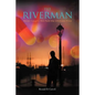 The Riverman: Never Caught, But Paid the Ultimate Price - Paperback