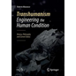 Transhumanism - Engineering the Human Condition: History, Philosophy and Current Status - Paperback
