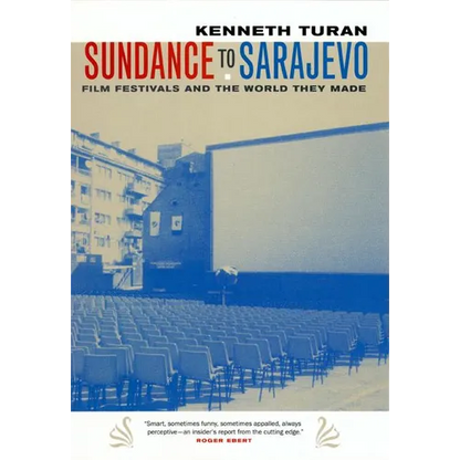 Sundance to Sarajevo: Film Festivals and the World They Made - Paperback