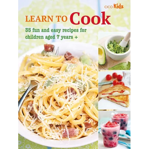 Learn to Cook: 35 Fun and Easy Recipes for Children Aged 7 Years + - Paperback