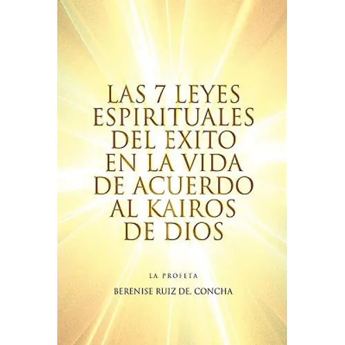 Las 7 Leyes Espirituales del Exito En La Vida de Acuerdo Al Kairos de Dios - Paperback