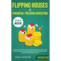 Flipping Houses and Financial Freedom Investing (Updated) 2-in-1 Book: Proven Methods to Find, Finance, Rehab, Manage and Resell Homes + Latest Reliab - Hardcover