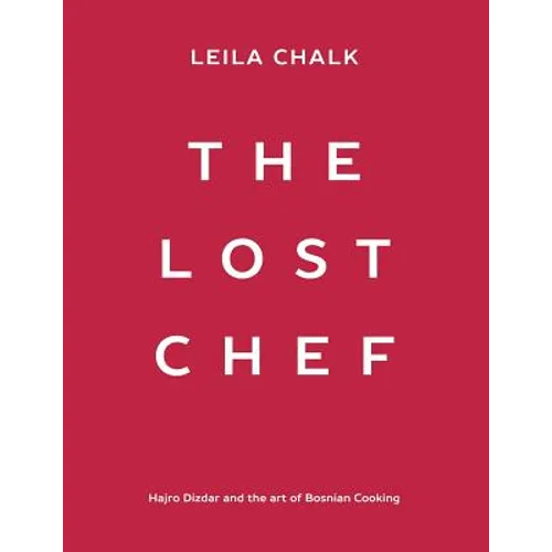 The Lost Chef: Hajro Dizdar and the art of Bosnian Cooking - Paperback
