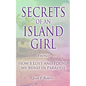 Secrets of an Island Girl: How I Lost and Found my Mind In Paradise - Paperback