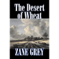 The Desert of Wheat by Zane Grey, Fiction, Westerns - Paperback